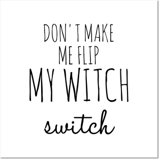 Don't Make Me Flip My Witch Switch Funny Halloween Posters and Art